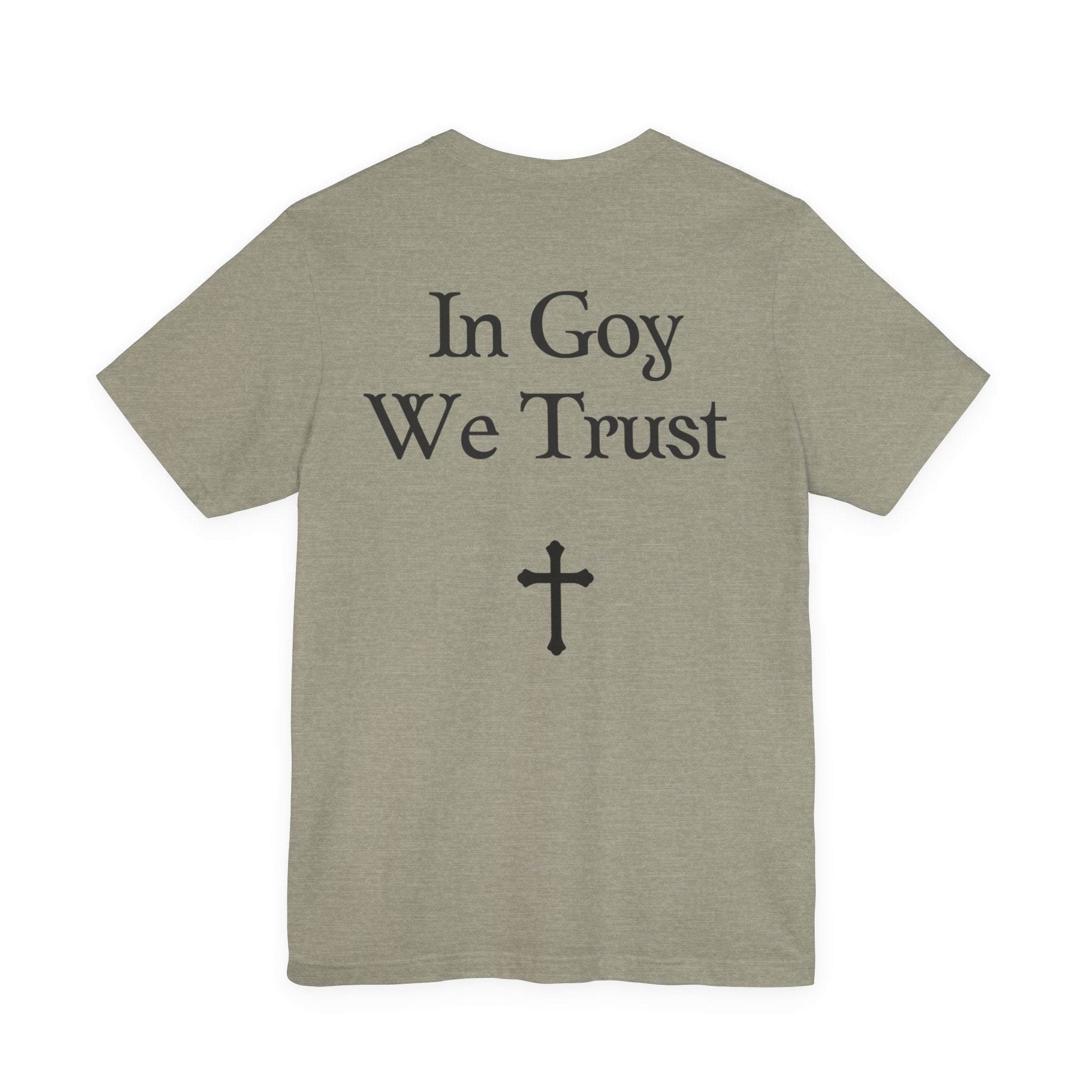 Graphic Tee- "In Goy We Trust" Gothic Cross Back Print