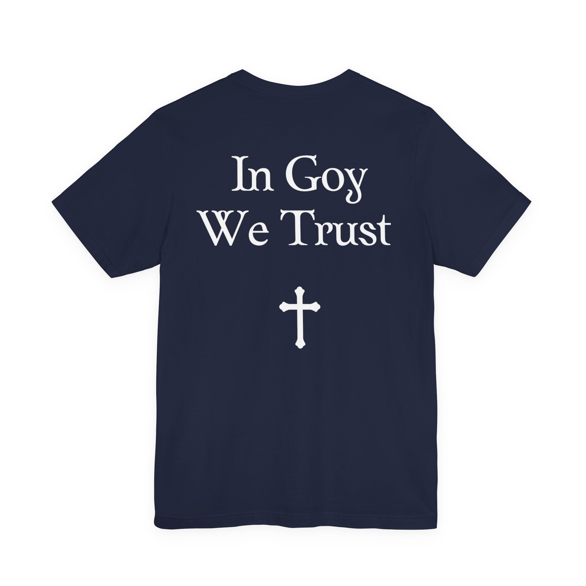Graphic Tee- "In Goy We Trust" Gothic Cross Back Print