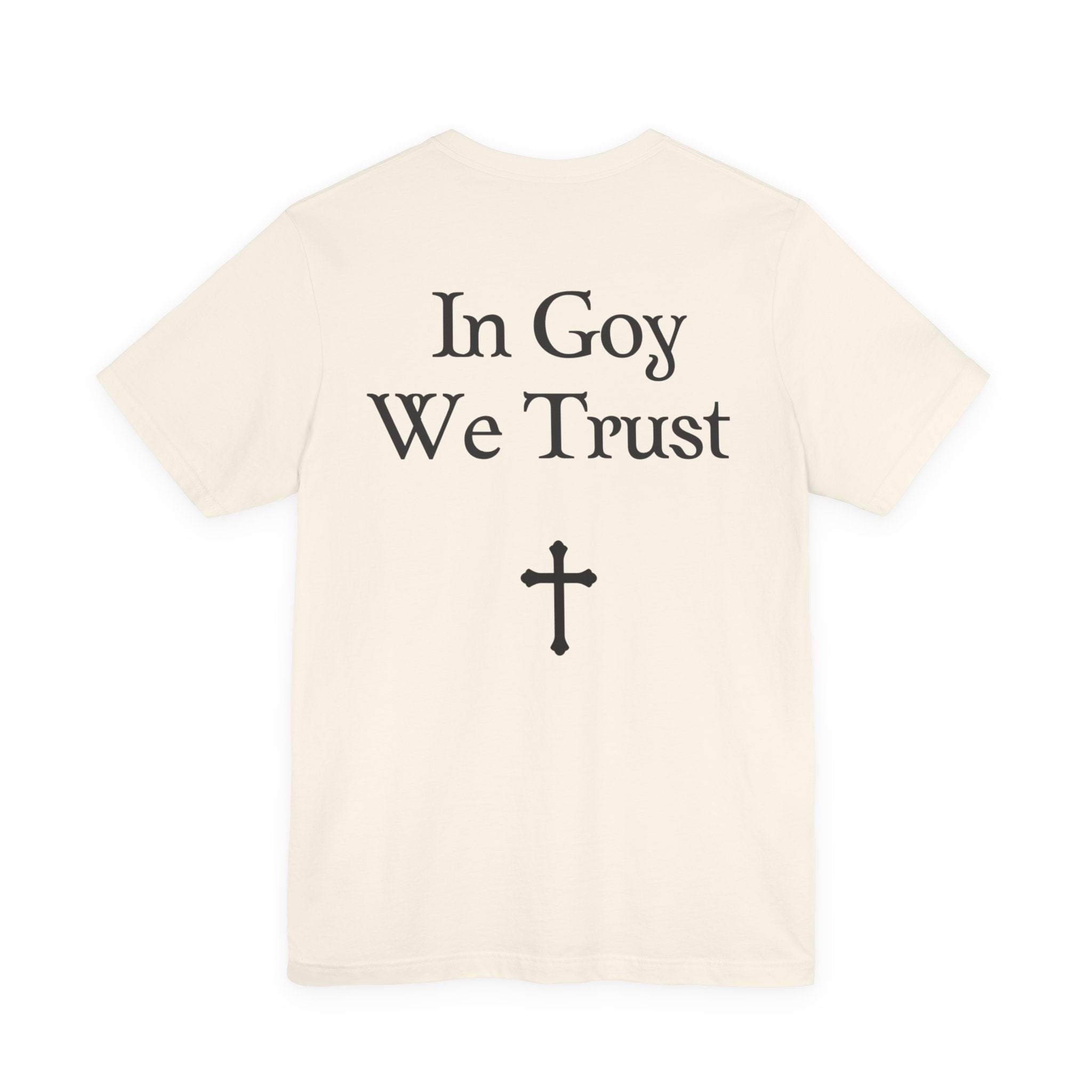 Graphic Tee- "In Goy We Trust" Gothic Cross Back Print