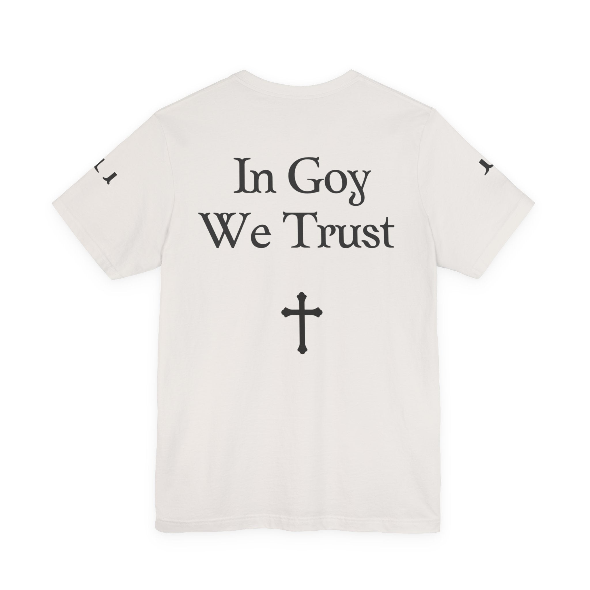 Graphic Tee- "In Goy We Trust" Gothic Cross Back Print