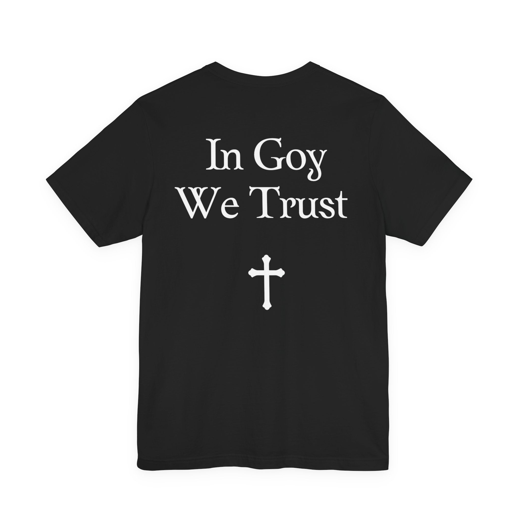 Graphic Tee- "In Goy We Trust" Gothic Cross Back Print