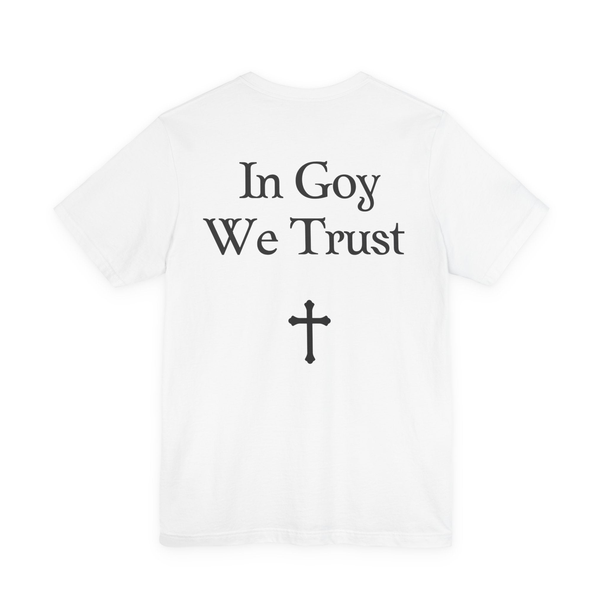 Graphic Tee- "In Goy We Trust" Gothic Cross Back Print