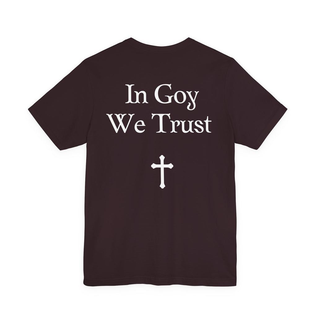Graphic Tee- "In Goy We Trust" Gothic Cross Back Print
