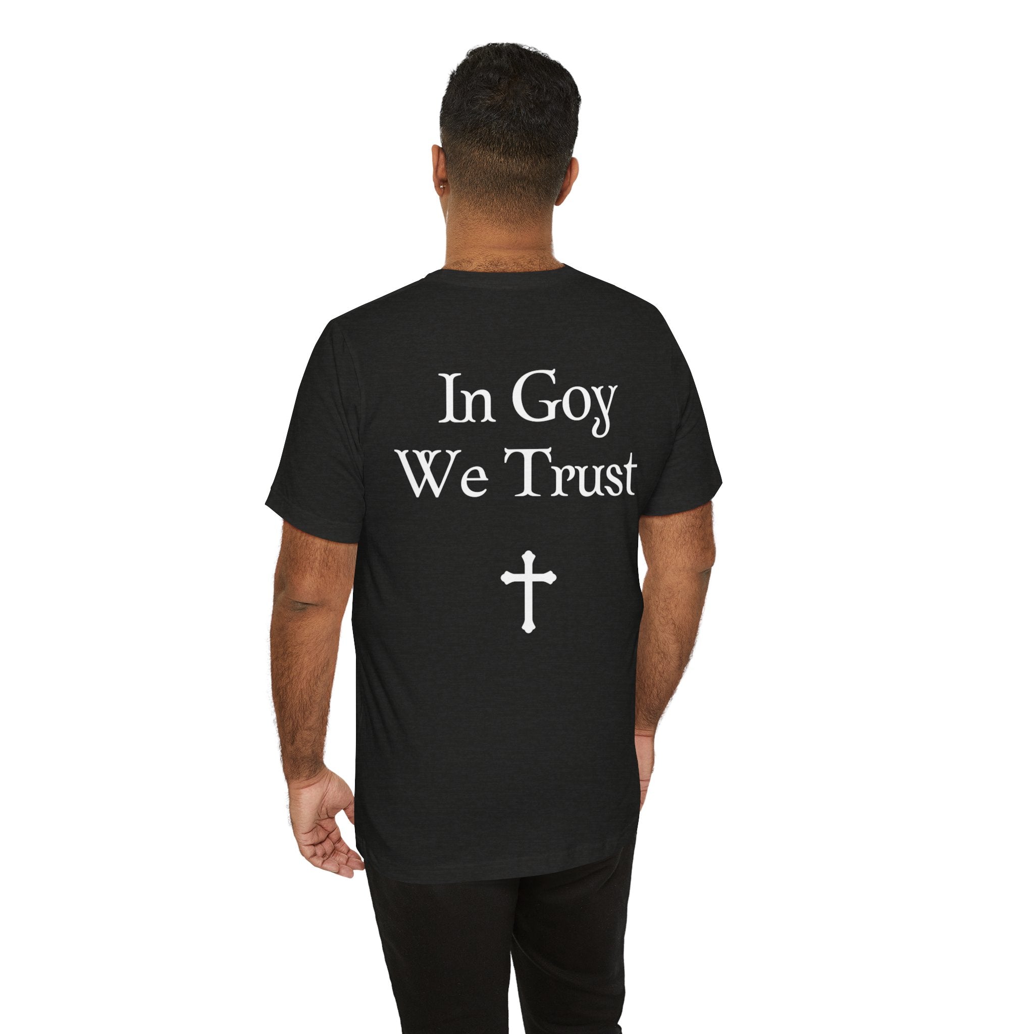 Graphic Tee- "In Goy We Trust" Gothic Cross Back Print