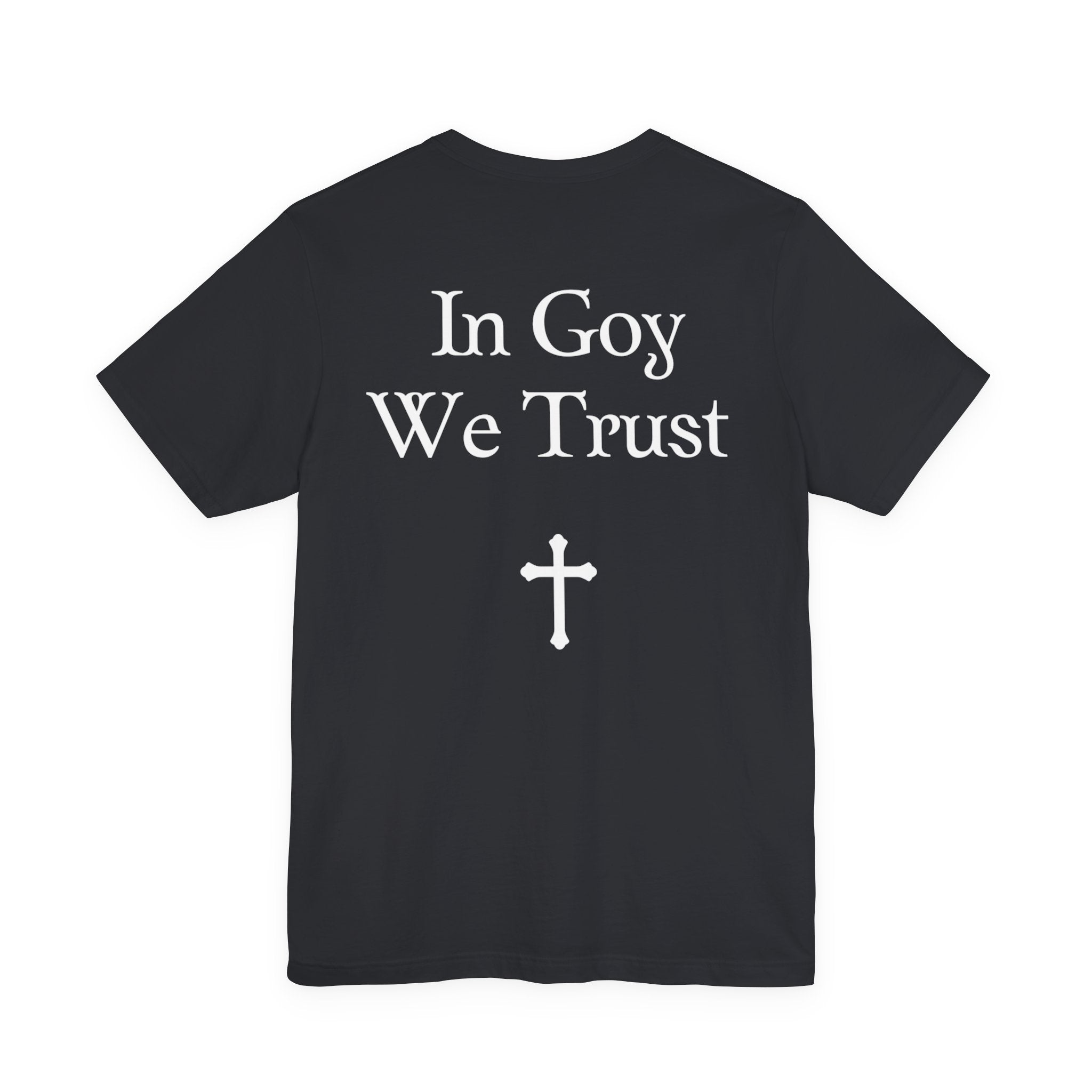 Graphic Tee- "In Goy We Trust" Gothic Cross Back Print