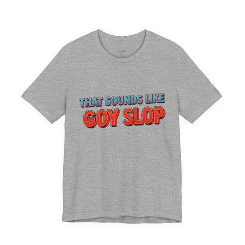 "That Sounds Like Goy Slop" Retro Graphic Tee